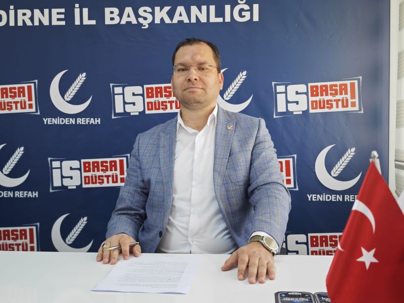 Yeniden Refah Partisi Edirne İl Başkanı Hakan Çalışkan 5-6 Mayıs