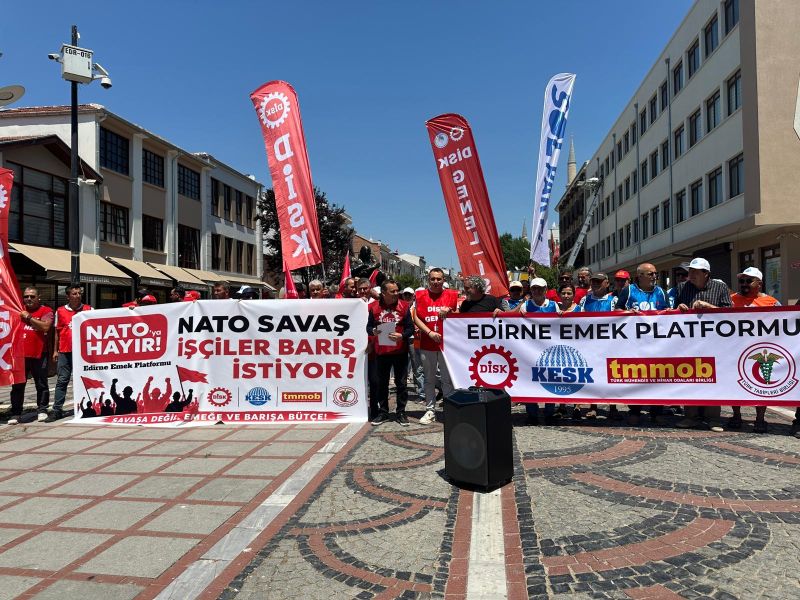 DİSK, KESK, TTB ve TMMOB Edirne şubeleri, Ankara’da gerçekleştirilecek NATO