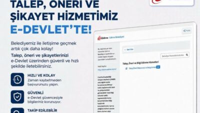 Edirne Belediyesi, vatandaş odaklı, şeffaf ve erişilebilir belediyecilik anlayışı doğrultusunda