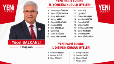 Genel Başkanlığını Özgür Özel'in yaptığı YENİ Parti'nin Edirne İl Başkanlığı