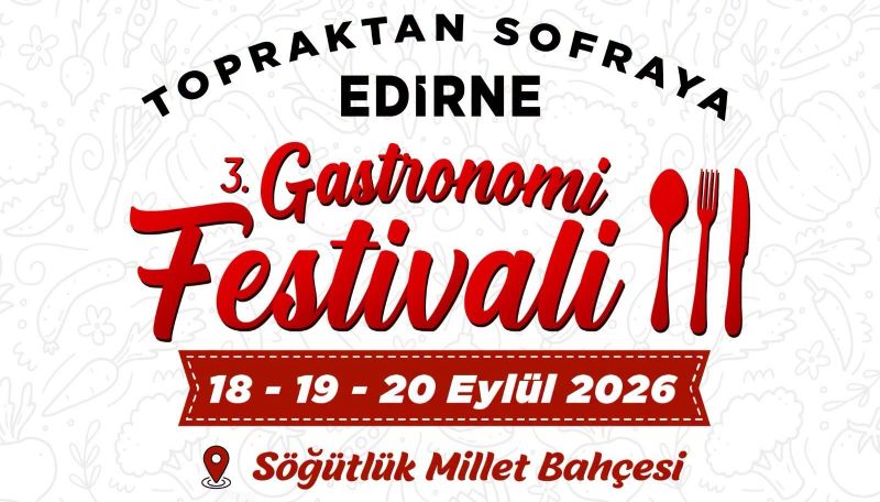 Edirne’nin köklü gastronomi kültürünü ve yöresel lezzetlerini buluşturan Topraktan Sofraya